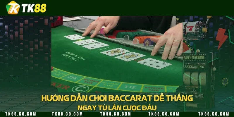 Hướng dẫn chơi Baccarat dễ thắng ngay từ lần cược đầu